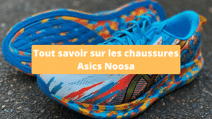 Tout sur les Asics Noosa