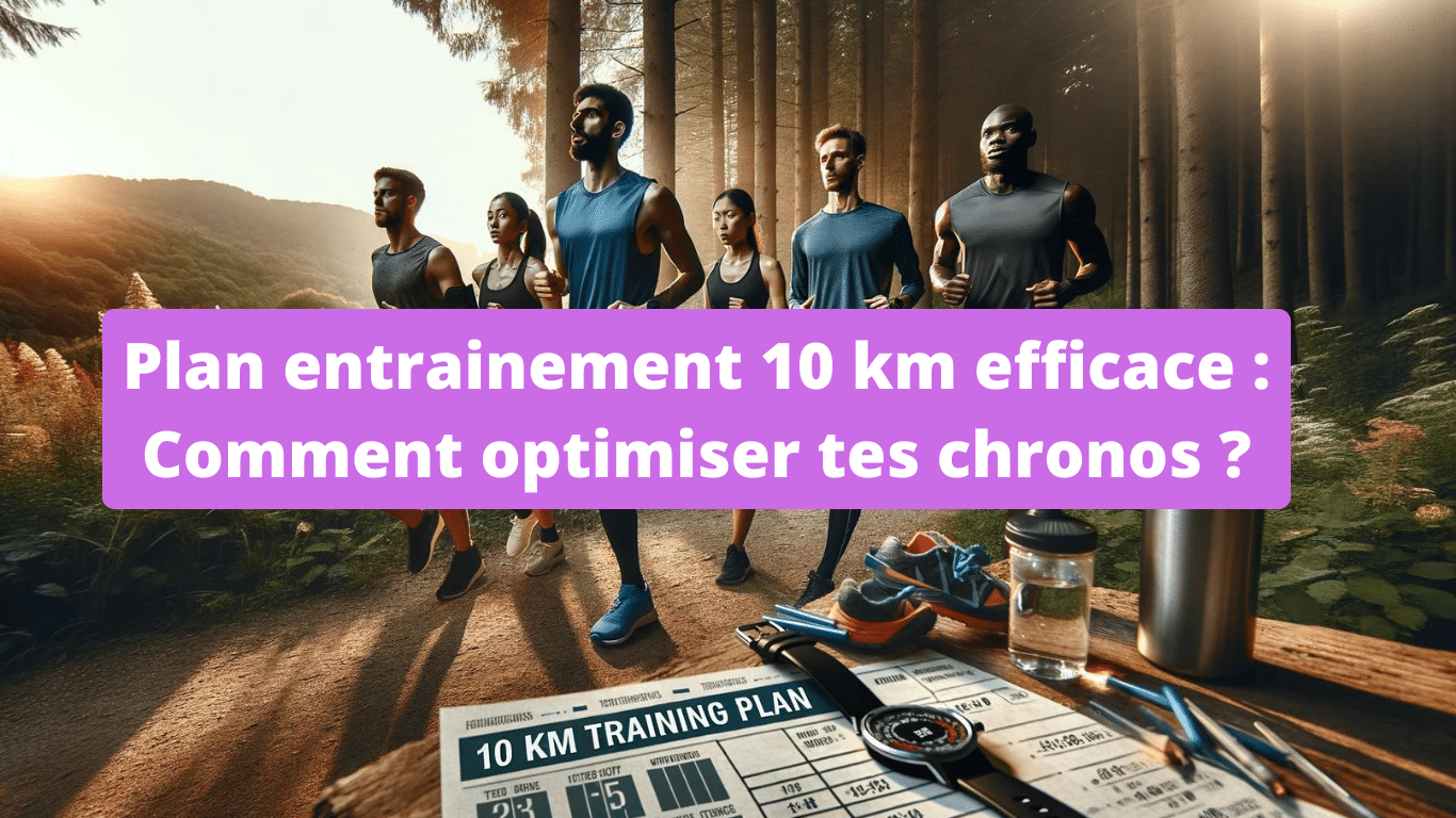 Plan entrainement 10 km : les bases à connaitre pour progresser