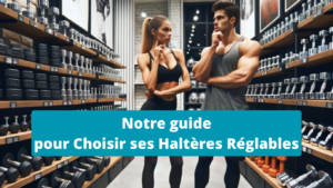 Choisir ses Haltères Réglables