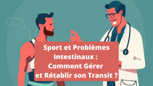 Sport et Problèmes Intestinaux : Comment Gérer et Rétablir son Transit