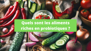 Quels sont les aliments riches en probiotiques