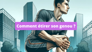 Comment étirer son genou