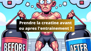 Prendre la creatine avant ou apres l'entrainement