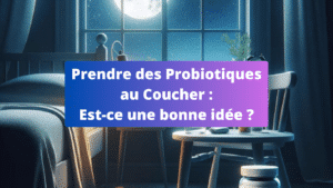 Probiotique au Coucher