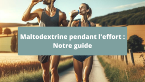 Maltodextrine pendant l'effort