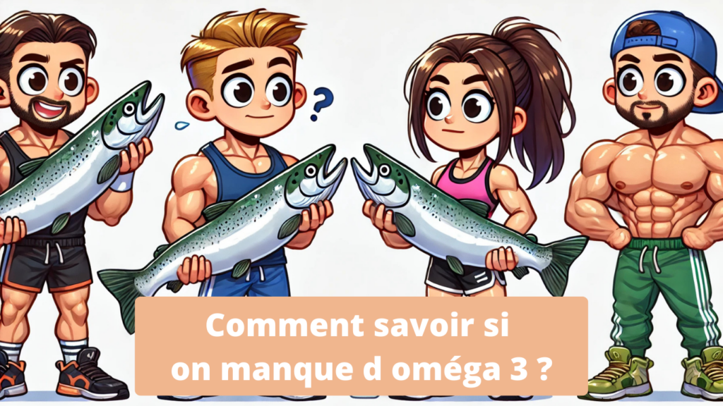 Comment savoir si on manque d oméga 3