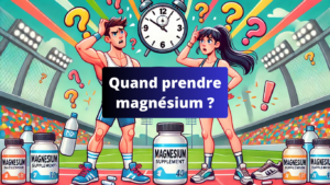 Quand prendre magnésium