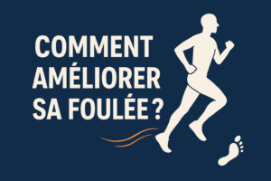 Comment améliorer sa foulée facilement